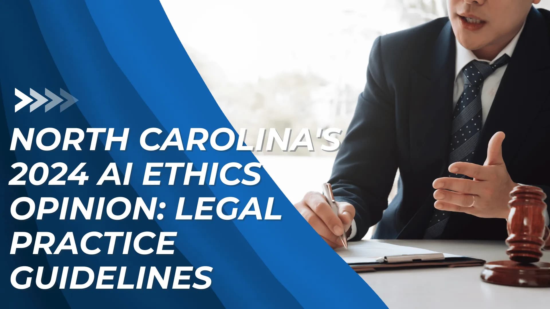A lawyer in a suit gestures with a pen beside a gavel, highlighting North Carolina’s 2024 AI ethics opinion for legal practice.